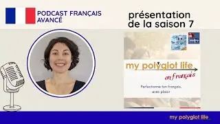 Podcast en français avancé Saison 7 - My Polyglot Life en français avec Cathy