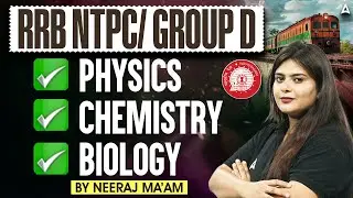 RRB NTPC/Group D Science 2025 | Physics, Chemistry, Biology Most Expected Questions | Neeraj Ma'am