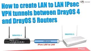 LAN to LAN IPsec VPN between DrayOS 4 and DrayOS 5