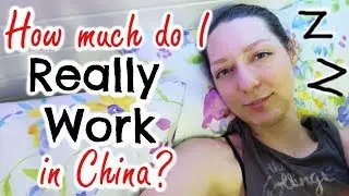 HOW MUCH DO I REALLY WORK IN CHINA?