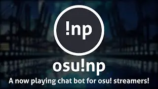 osu!np - A now playing chat bot for osu! streamers!