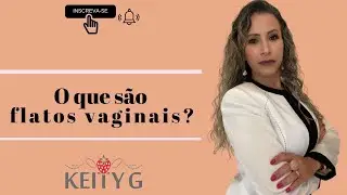 O que s&atilde;o flatos vaginais?