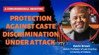 Protections Against Caste Discrimination in line with US Laws: Dr. Kevin Brown