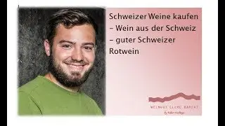 Schweizer Weine kaufen - Wein aus der Schweiz - guter Schweizer Rotwein