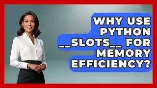 Why Use Python __slots__ For Memory Efficiency? - Python Code School