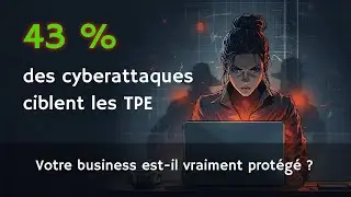 43 % des cyberattaques ciblent les TPE : Votre business est-il vraiment prot&eacute;g&eacute; ?