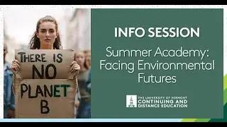 UVM Summer Academy: Facing Environmental Futures Info Session