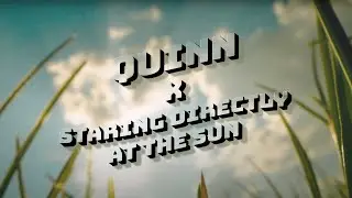 QUINN - Staring Directly At The Sun