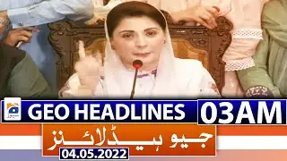 Geo News Headlines Today 03 AM | 4th May 2022