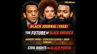Black Journal 1968  Andrew Young, Kathleen Cleaver & Amiri Baraka Debate the Future of Black America