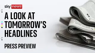Sky News Press Preview | Tuesday 19 August 2025