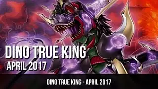 Dino True King - April 2017 [Ready for Duel]
