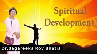 Spiritual Development Technique for our children  #Dr.SagareekaRoyBhatia | Dr. Sagareeka Roy Bhatia