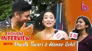 EXCLUSIVE INTERVIEW WITH SHWETA TIWARI AND MANAV GOHIL