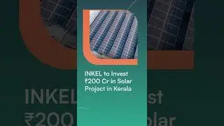 INKEL to Invest ₹200 Cr in Solar Project in Kerala #greenenergyindia