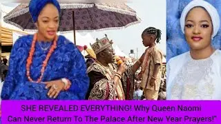 SHE REVEALED EVERYTHING! Why Queen Naomi Can Never Return To The Palace After New Year Prayers!