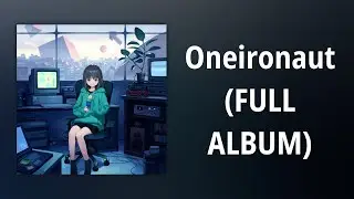 Local Visions // Oneironaut (FULL ALBUM)