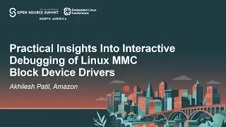 Practical Insights Into Interactive Debugging of Linux MMC Block Device Drivers - Akhilesh Patil
