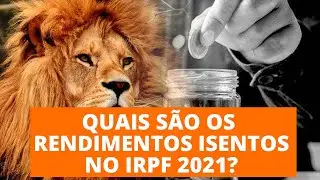 RENDIMENTOS ISENTOS | MARATONA IR 2021