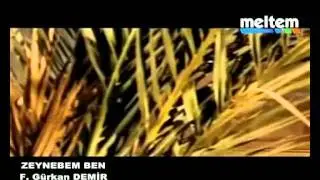 ZEYNEBEM BEN gürkan demir.mov