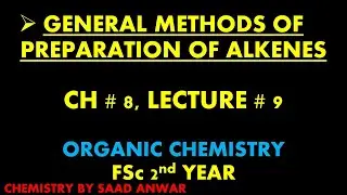 General Methods of Preparation of Alkenes|Dehydrohalogenation |FSc 2nd Year |Class12|Chapter 8|L 9