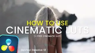 Как использовать Cinematic LUT в Davinci Resolve 18 (Cinematic LUT)