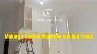 Making a Custom Wardrobe and Bed Frame