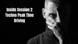 Inside Session 002 | Techno Peaktime / Driving