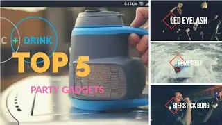 Best Top 5 party gadgets!!that u don't even know(MUST SEE)