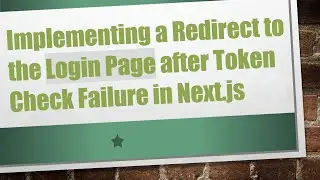 Implementing a Redirect to the Login Page after Token Check Failure in Next.js
