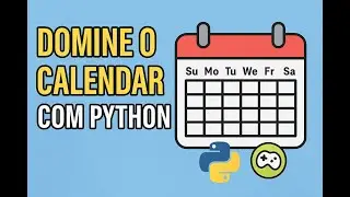 Domine o Calendar  com Python 📅 | Tutorial Prático