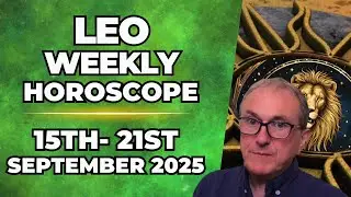 ♌ Leo Weekly Horoscope | September 15&ndash;21, 2025 | Patrick Arundell Astrology