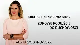 Life Stories #014:2 | Zdrowe Podejście Do Duchowości cz. II | Agata Swornowska | Mikołaj Rozmawia