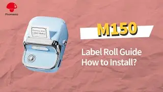 Phomemo M150 Tutorial: How to Install Label Roll with Phomemo M150 Label Maker? Step-by-Step Manual