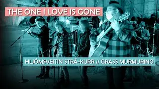 The One I Love Is Gone - Hljómsveitin Strá-kurr // The Grass Murmuring
