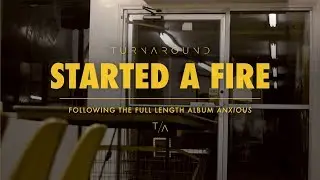 Turnaround: Started A Fire (Official Music Video)