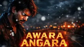 Awara Angara 💔 | Slowed + Reverb | Sad Emotional Bollywood Song | Alone Feel
