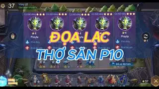ĐỌA LẠC GIẢ THỢ SĂN QUỶ P10 | ĐỘI HÌNH MẠNH NHẤT | CỜ LIÊN QUÂN