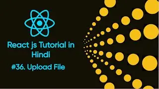 Upload File in Reactjs # 36 | Reactjs Tutorial in Hindi | Reactjs for beginners