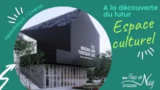 Plongez au c&oelig;ur du futur Espace Culturel du Pays de Nay !