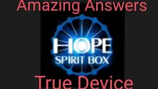 Trying Hope Spirit Box Amazing Answers