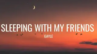 GAYLE &ndash; sleeping with my friends (Lyrics)
