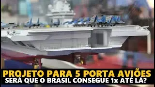Projeto de CONSTRUÇÃO de 5x PORTA AVIÕES para 2033/34!  Brasil consegue UM até LÁ?