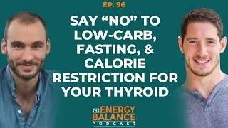 Ep. 96: Avoid Low-Carb Diets, Fasting, And Caloric Restriction If You Have Hypothyroidism