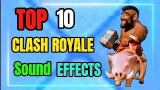 Top 10 Sound Effects In Clash Royale !