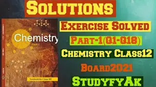 Solutions NCERT exercise Solved Part-1(Q1-Q18) | Studyfy Ak | Chemistry Class12 |