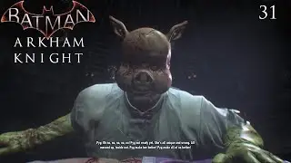 Batman: Arkham Knight Part 31: Professor Pyg