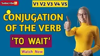 Conjugation English Verb to Wait | V1 V2 V3 V4 V5 Form of Wait
