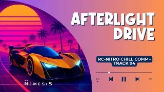 &ldquo;Afterlight Drive&rdquo; - RC-Nitro Chill Compilation | Track 5 - The Nemesis Music