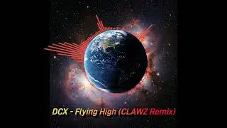 DCX - Flying High (CLAWZ Remix)#music #dj